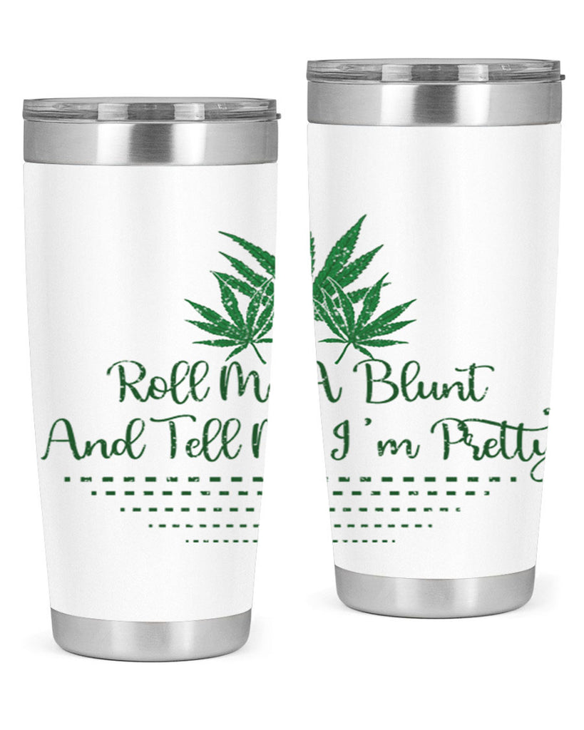 Roll Me A Blunt And Tell Me Im Pretty Sublimation 227#- marijuana- Tumbler