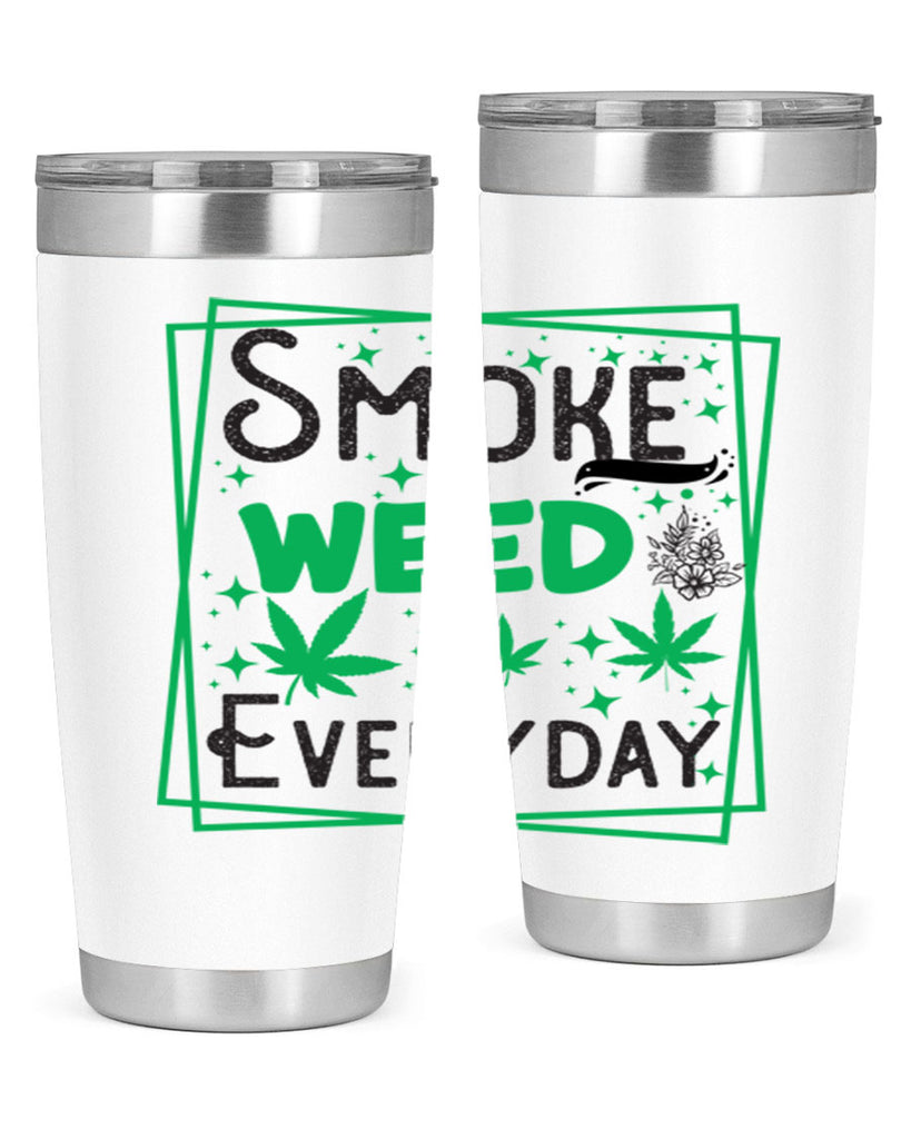 Smoke Weed Everyday 237#- marijuana- Tumbler