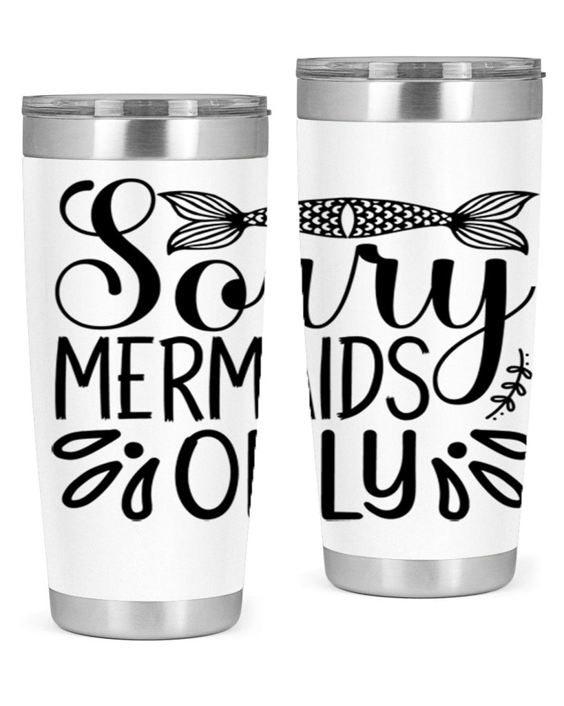 Sorry Mermaids Only 615#- mermaid- Tumbler