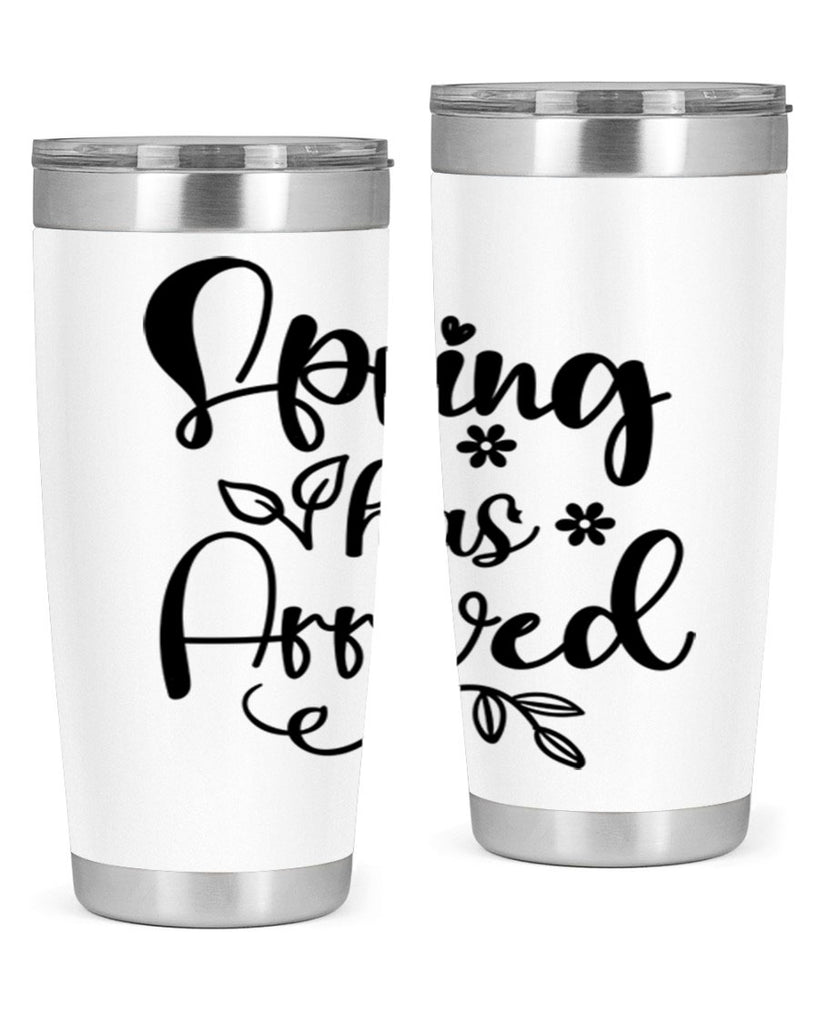 Spring Has Arrived 428#- spring- Tumbler
