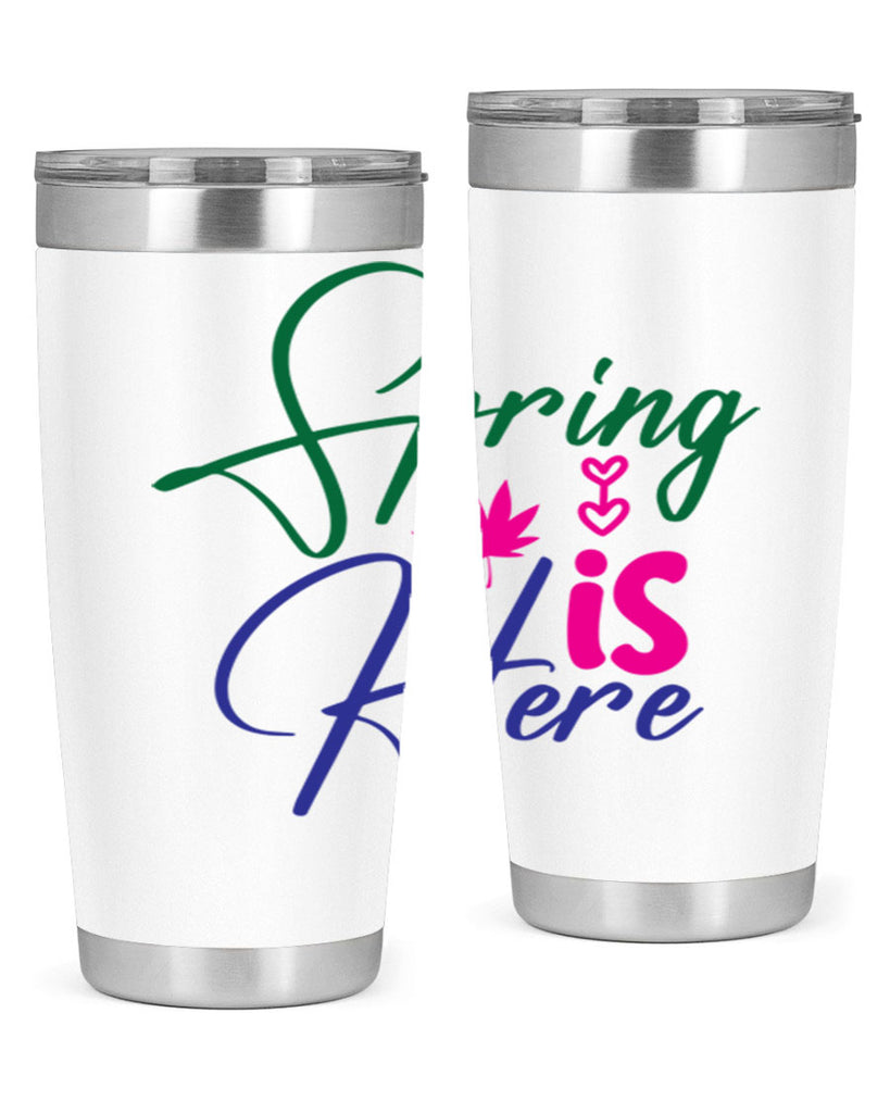 Spring Is Here 449#- spring- Tumbler