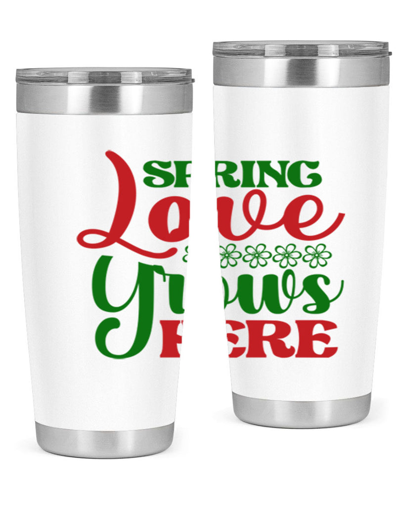 Spring Love Grows Here 512#- spring- Tumbler