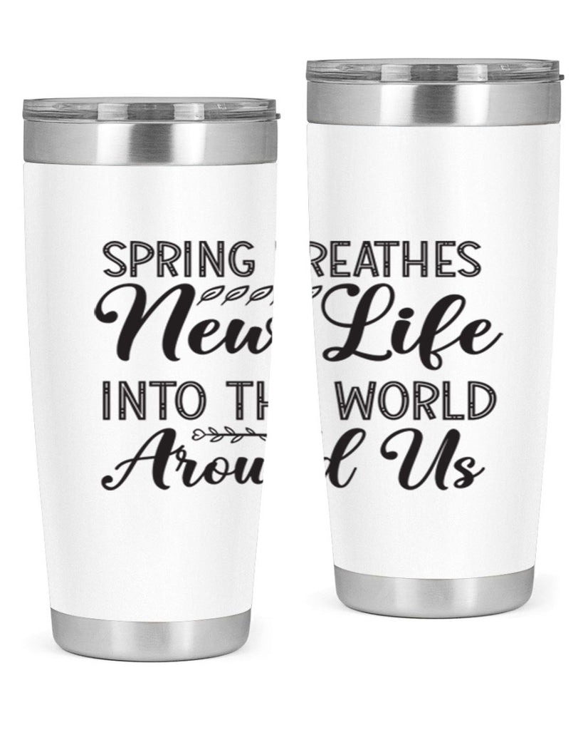 Spring breathes new life into the world around us422#- spring- Tumbler