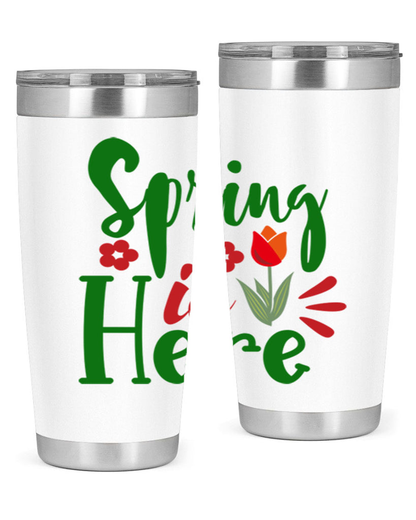 Spring is Here 497#- spring- Tumbler