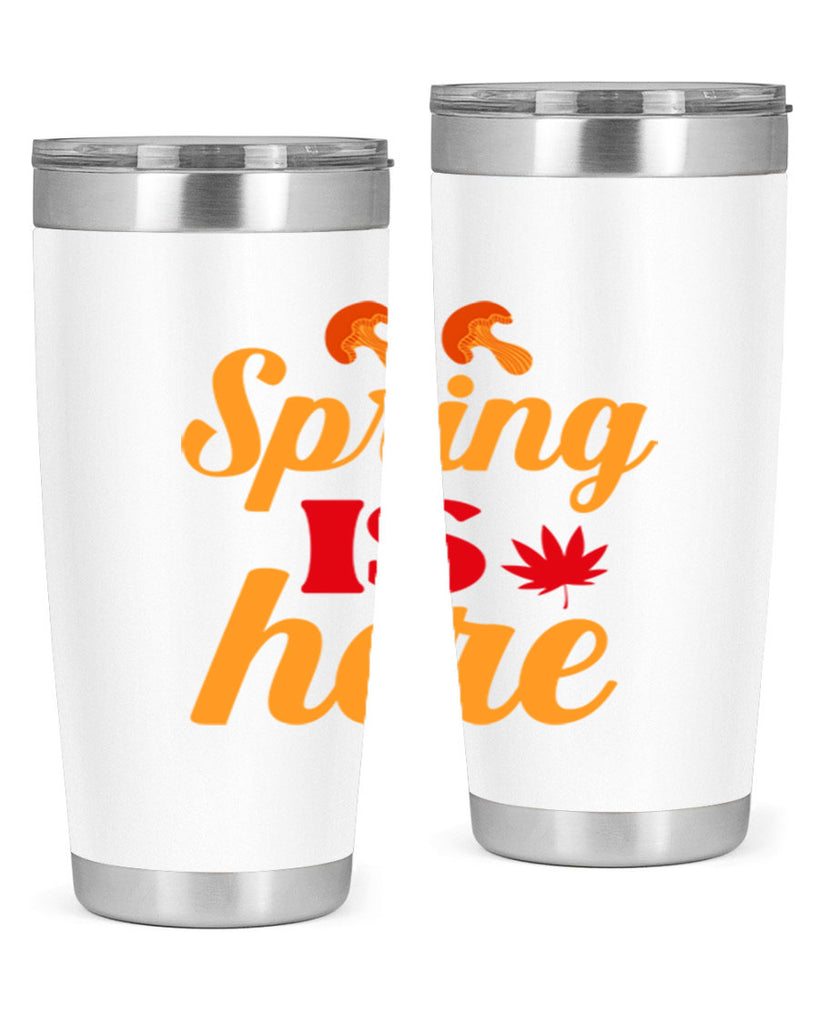 Spring is here 453#- spring- Tumbler