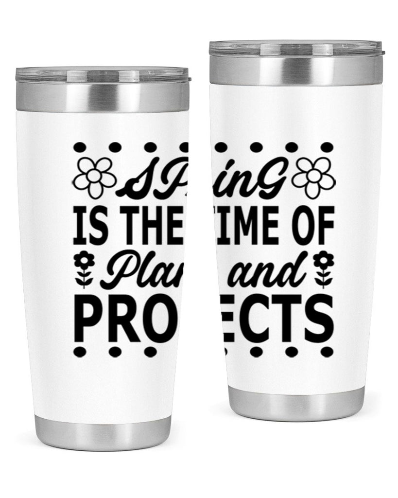 Spring is the time of 511#- spring- Tumbler