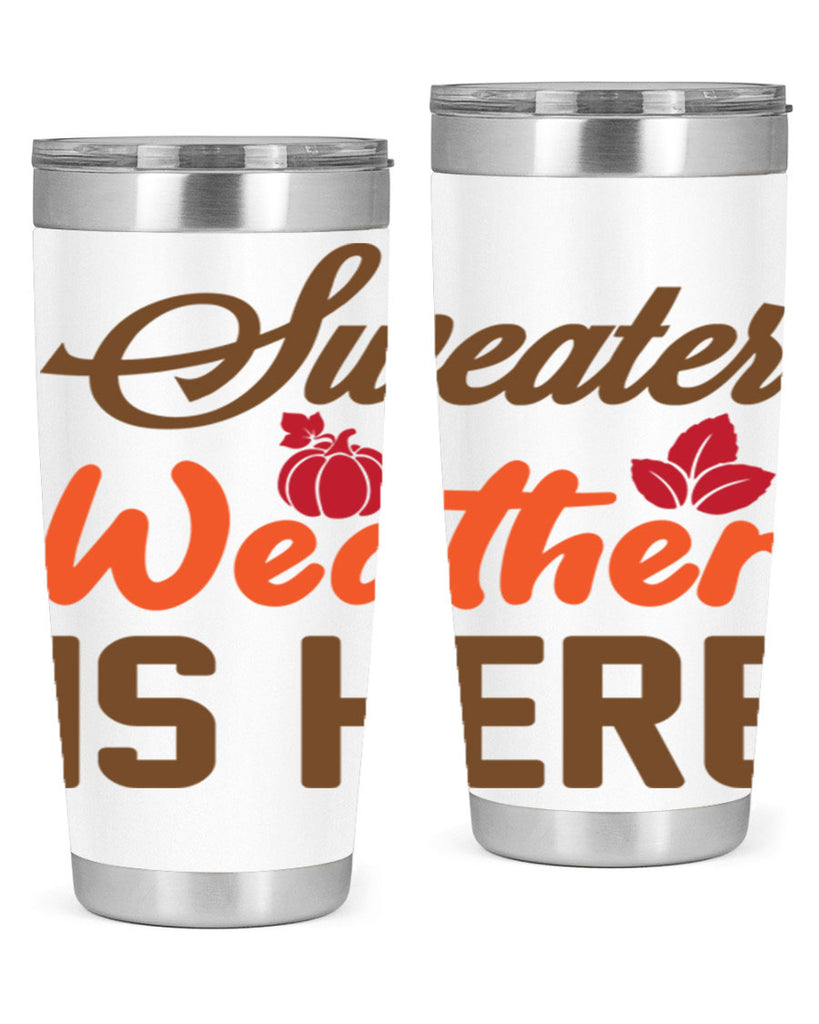 Sweater Weather is Here 585#- fall- Tumbler