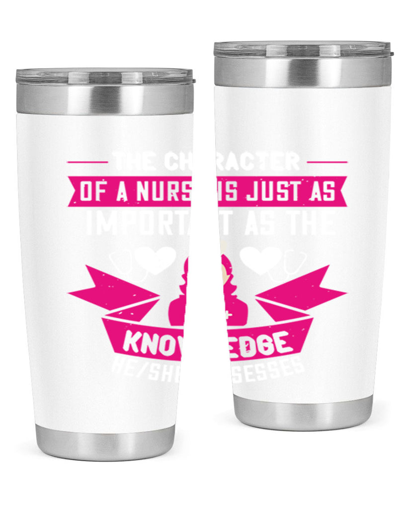 The character of a nurse is just as important as the knowledge heshe possesses Style 264#- nurse- tumbler