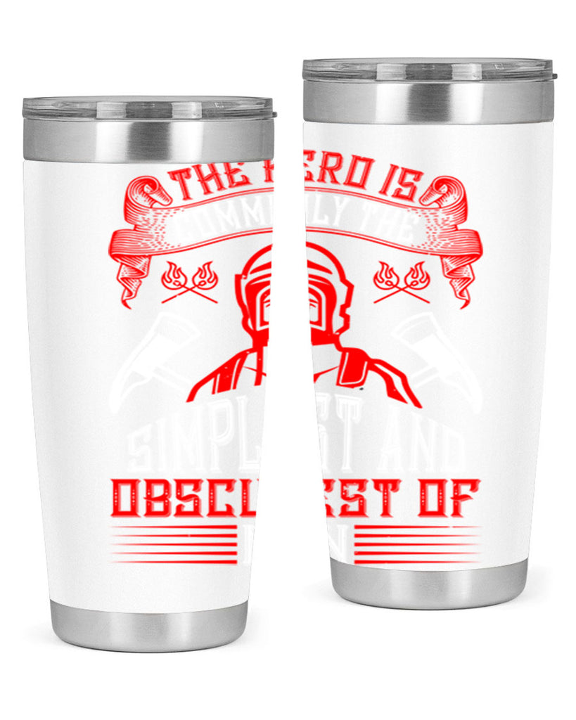 The hero is commonly the simplest and obscurest of men Style 20#- fire fighter- tumbler
