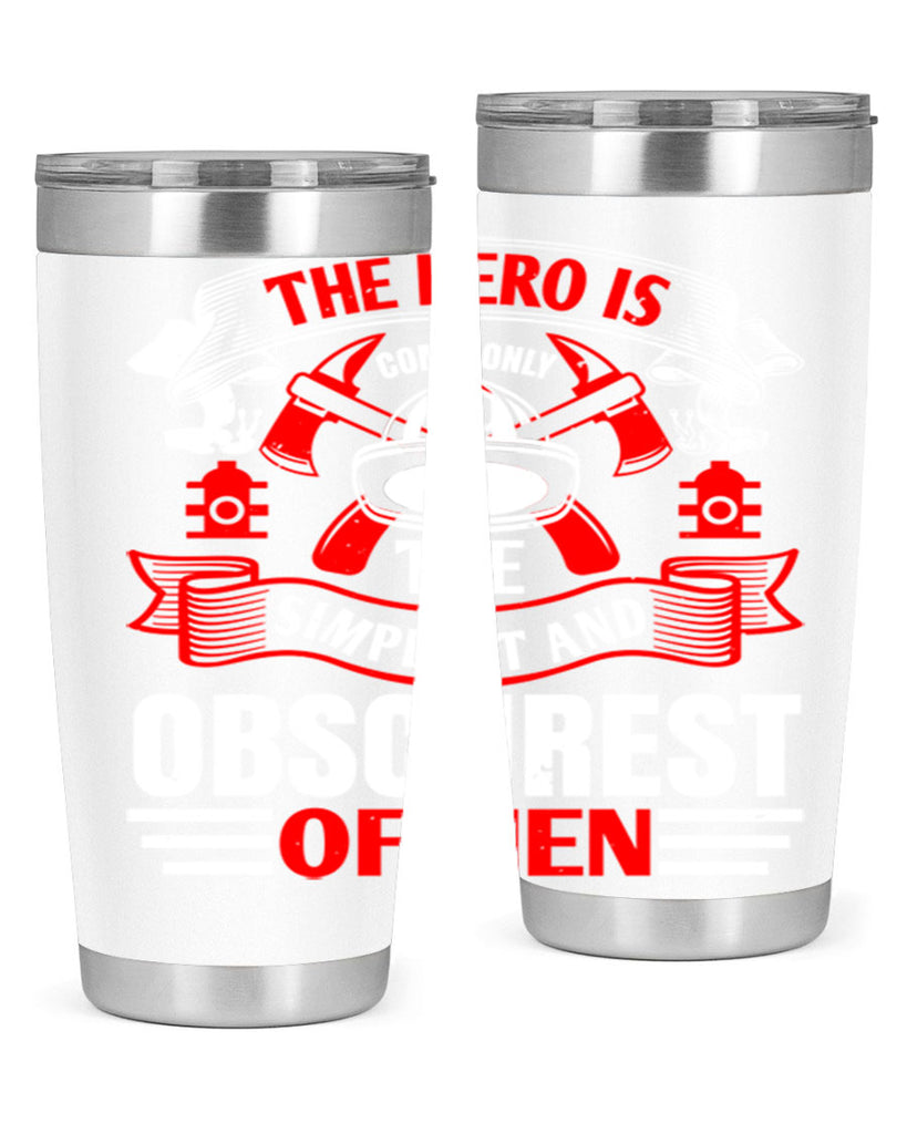 The hero is commonly the simplest and obscurest of men Style 24#- fire fighter- tumbler