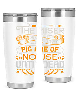 The miser and the pig are of no use until dead Style 23#- pig- Tumbler