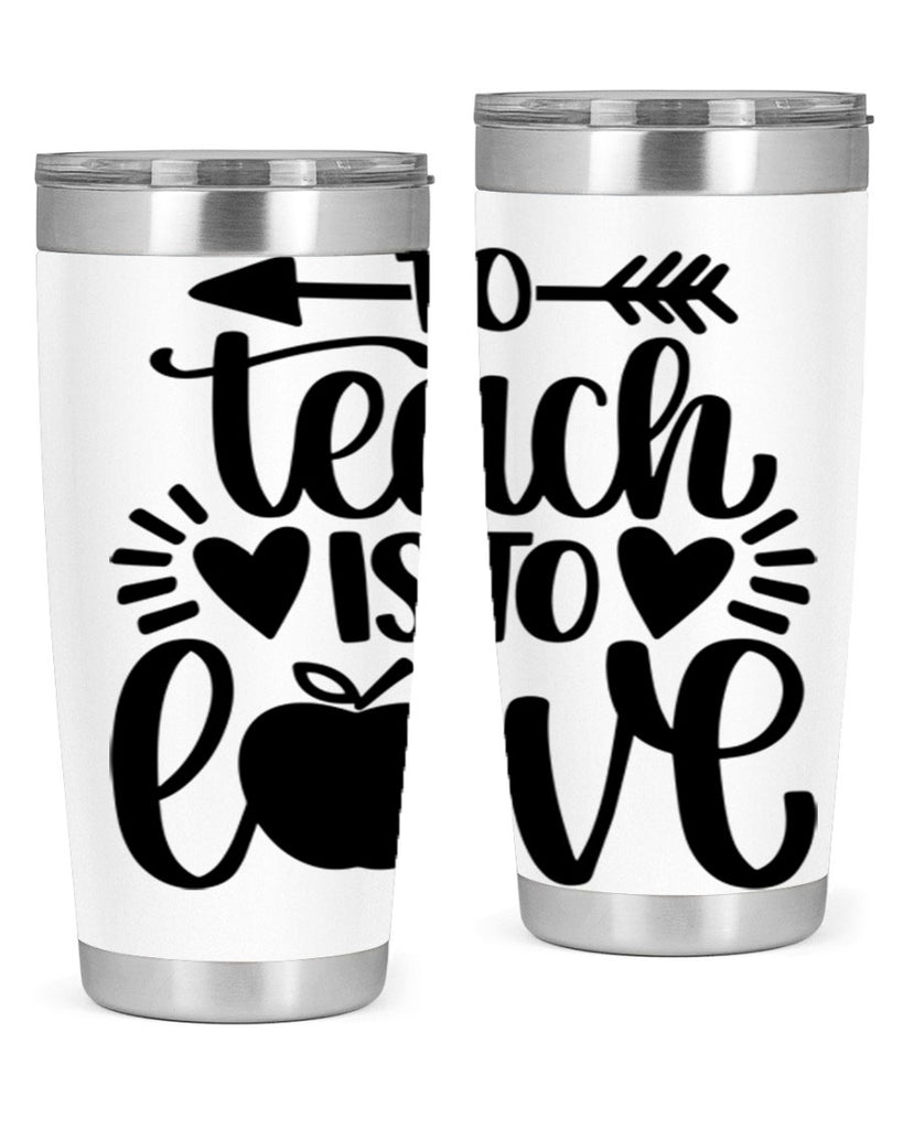 To Teach Is To Love Style 31#- teacher- tumbler