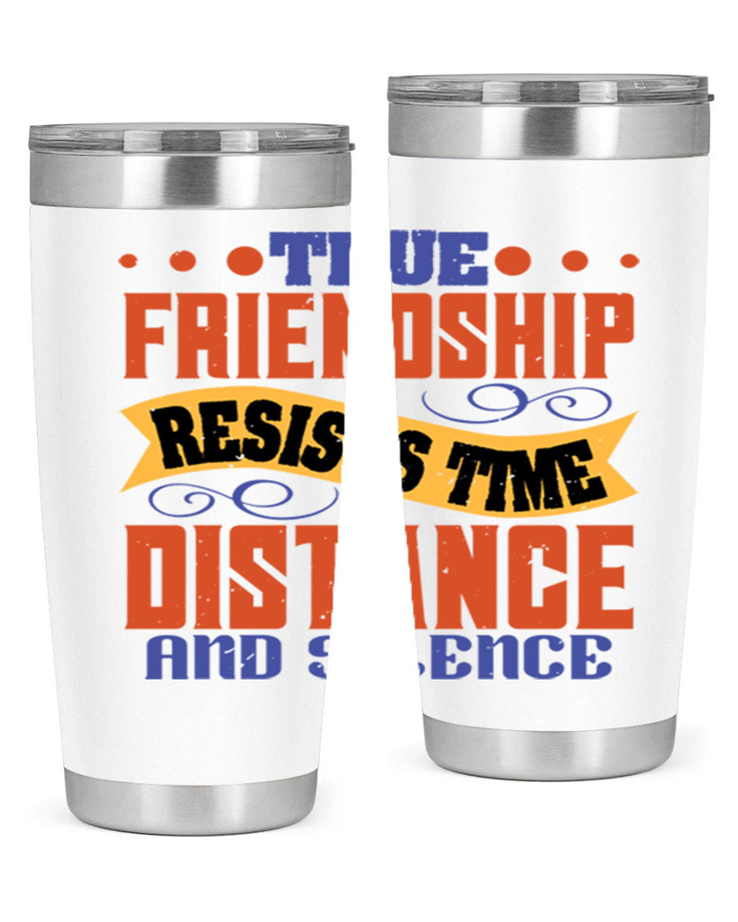 True friendship resists time distance and silence Style 31#- Best Friend- Tumbler