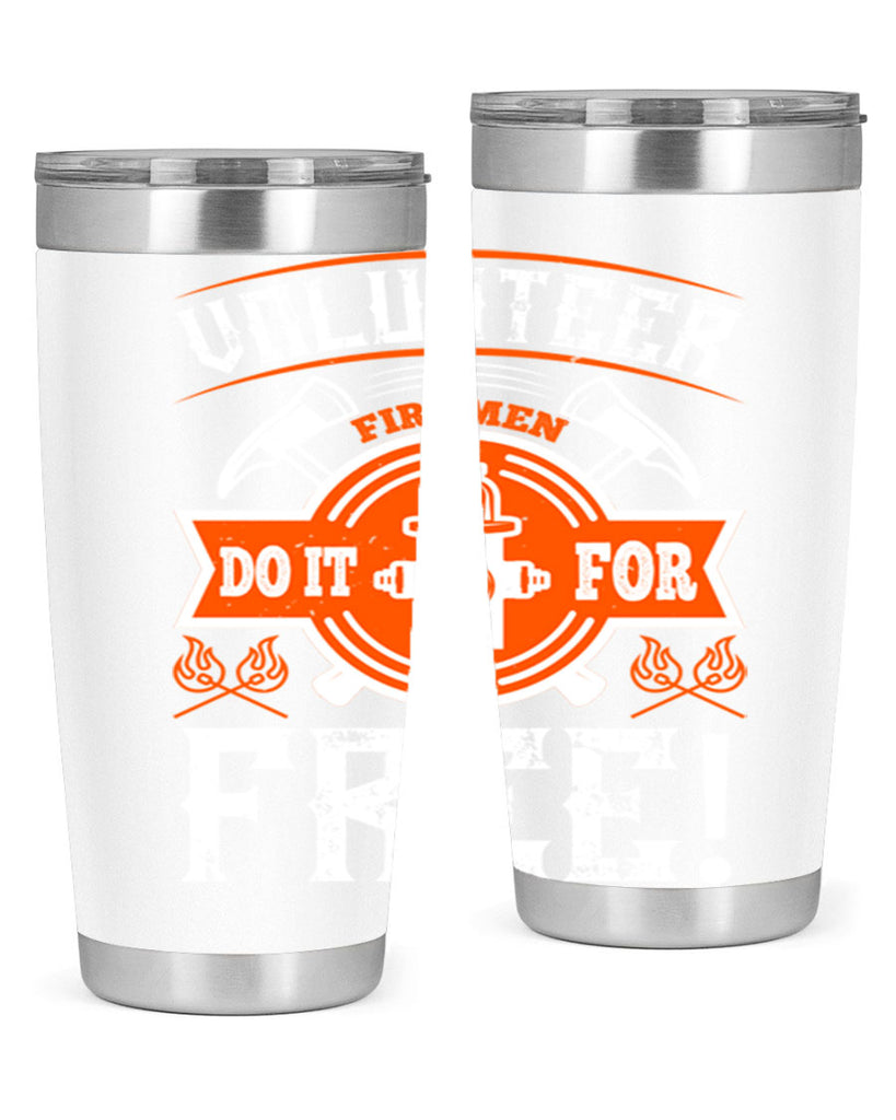 Volunteer firemen do it for free Style 14#- fire fighter- tumbler