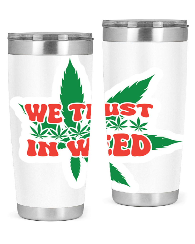 We Trust In Weed 278#- marijuana- Tumbler