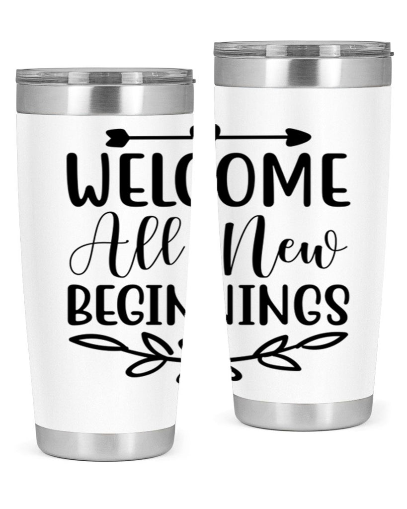 Welcome All New Beginnings 563#- spring- Tumbler