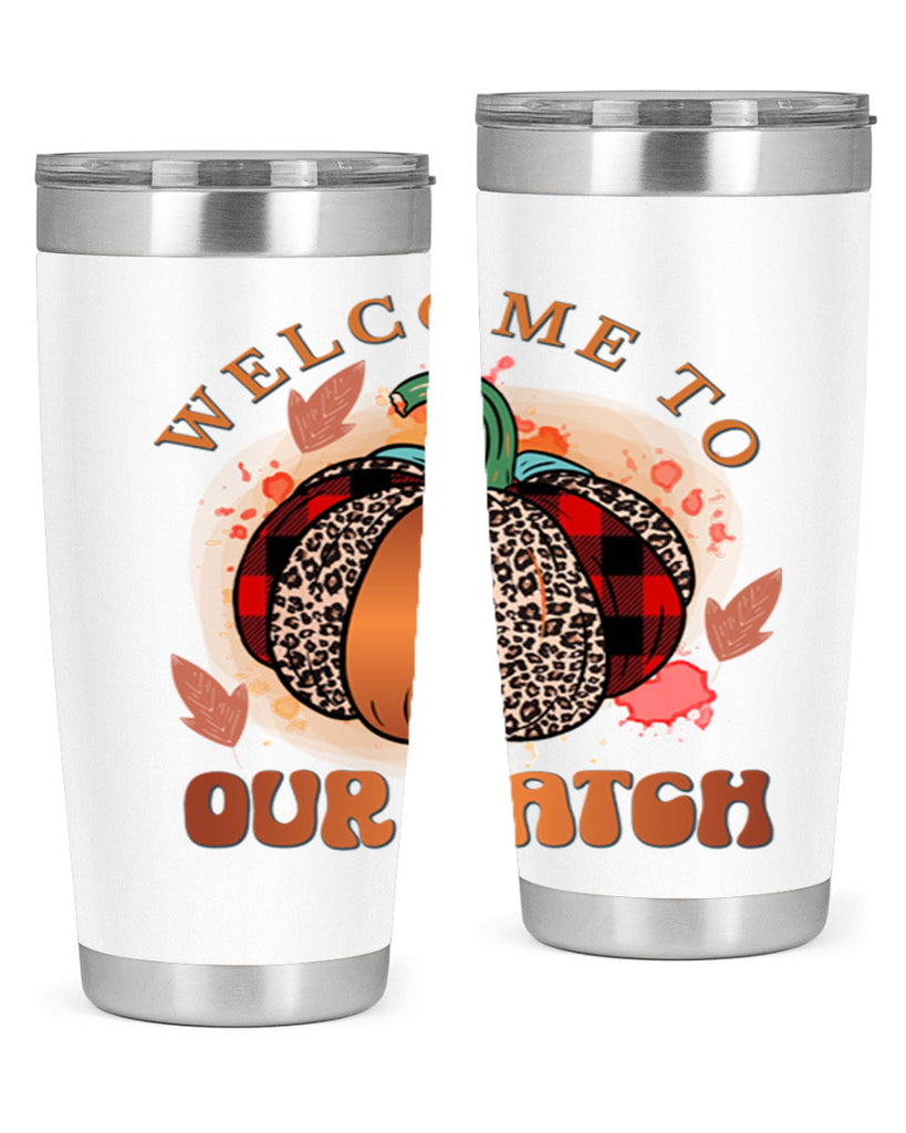 Welcome To Our Patch 635#- fall- Tumbler