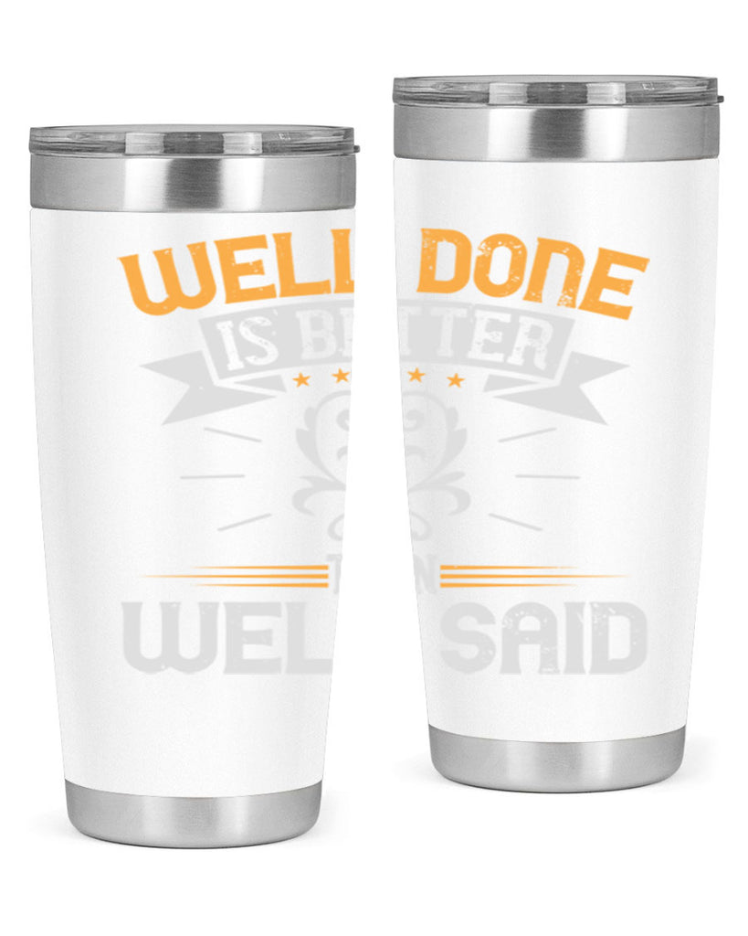 Well done is better than well said Style 5#- motivation- Tumbler