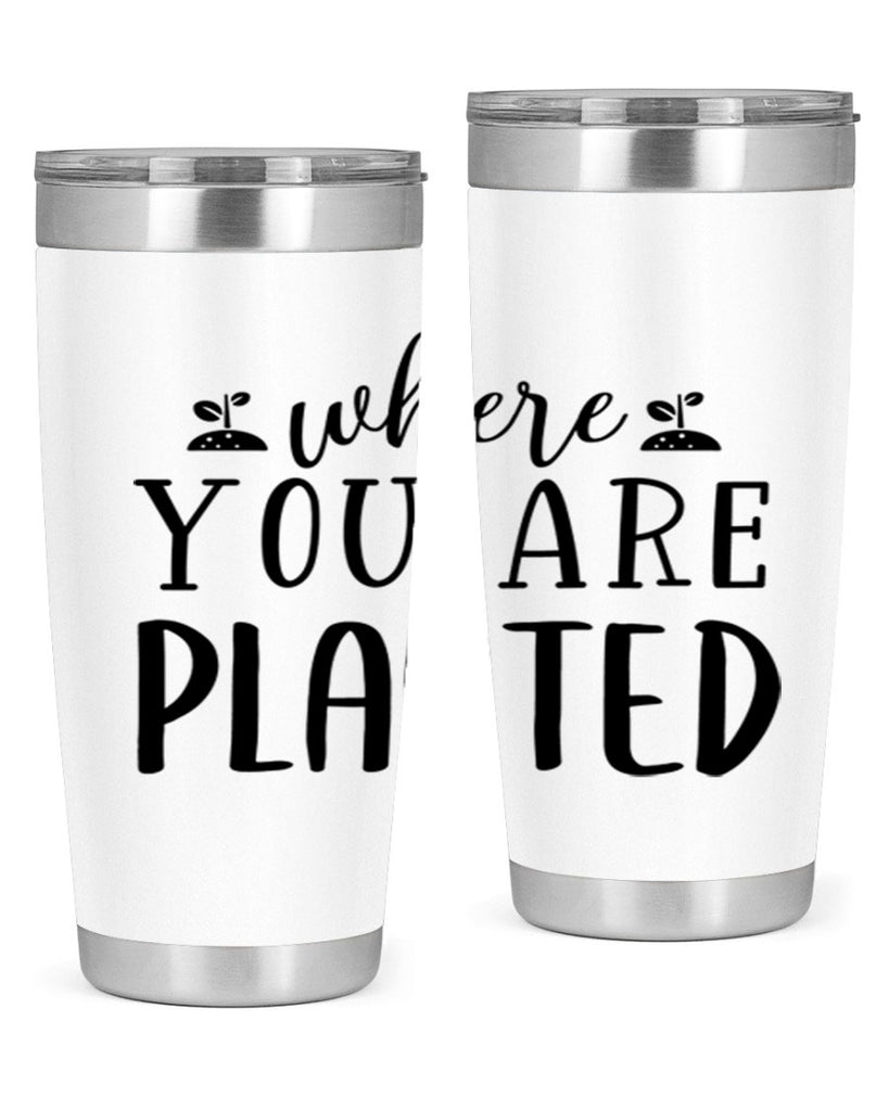 Where you are planted design 601#- spring- Tumbler