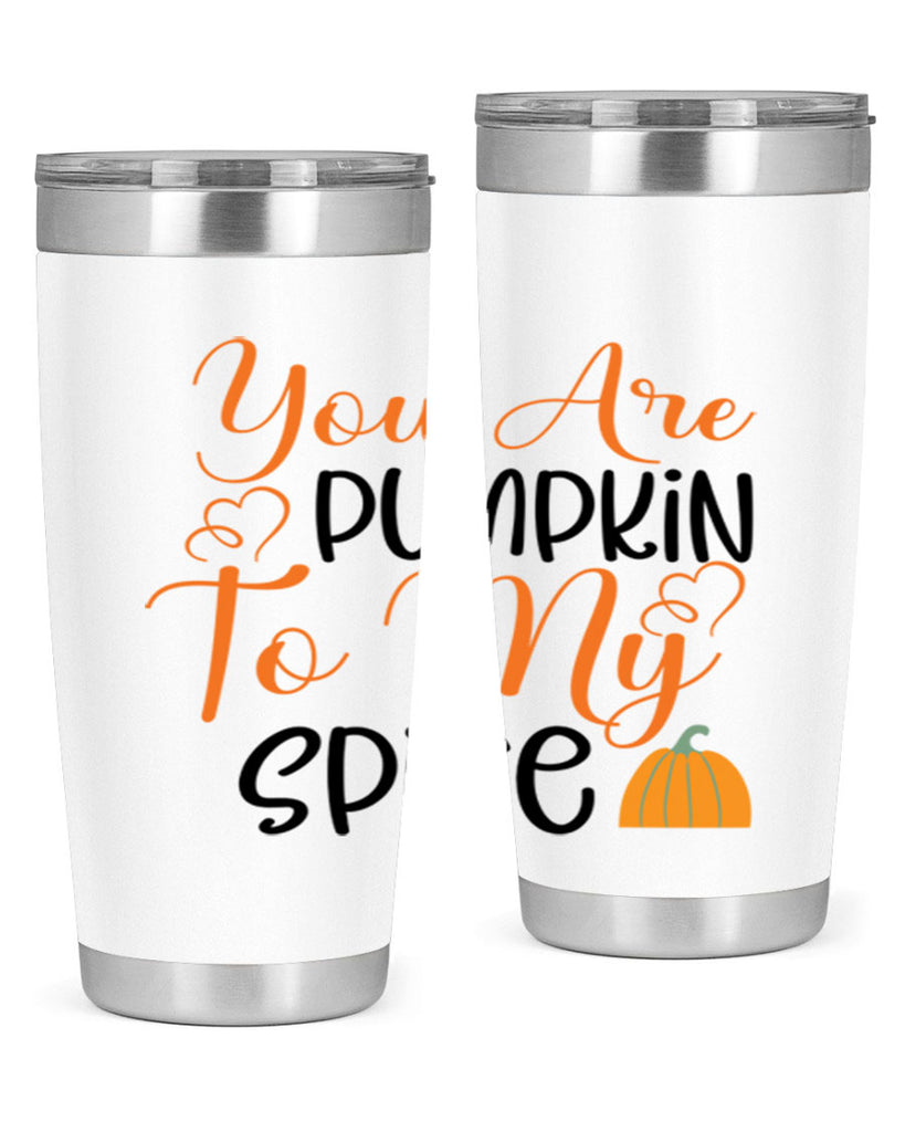 You Are Pumpkin To My Spice 652#- fall- Tumbler