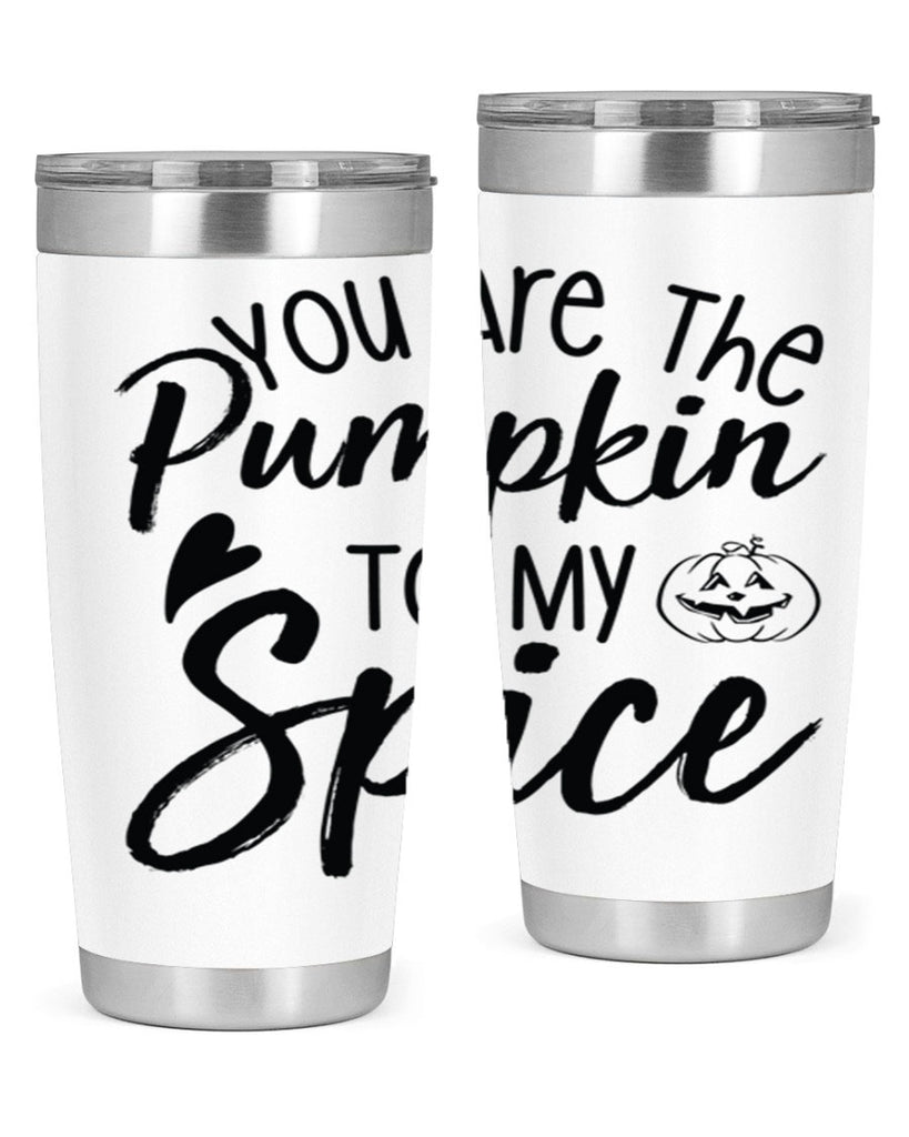 You Are The Pumpkin To My Spice 656#- fall- Tumbler