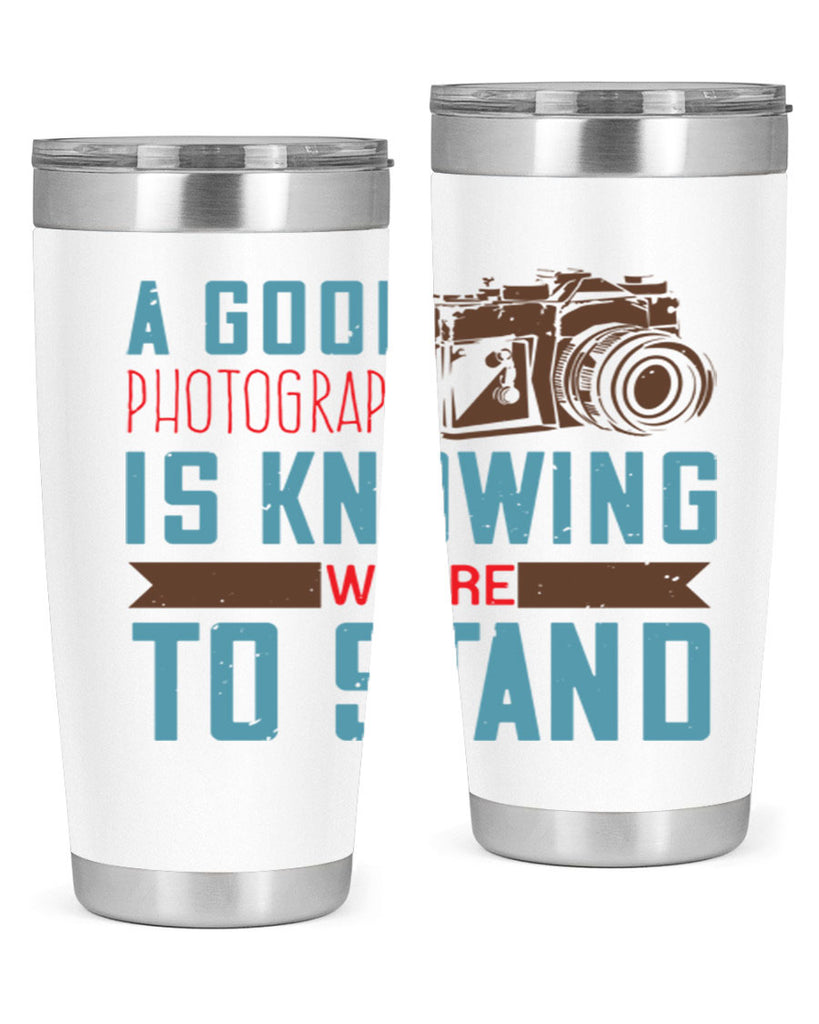 a good photograph is knowing where to stand 49#- photography- Tumbler