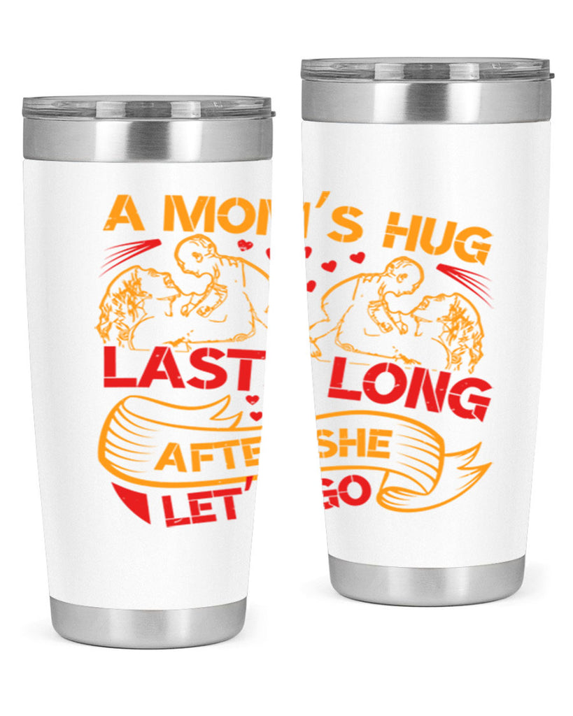 a moms hug lasts long after she lets go 99#- mothers day- Tumbler