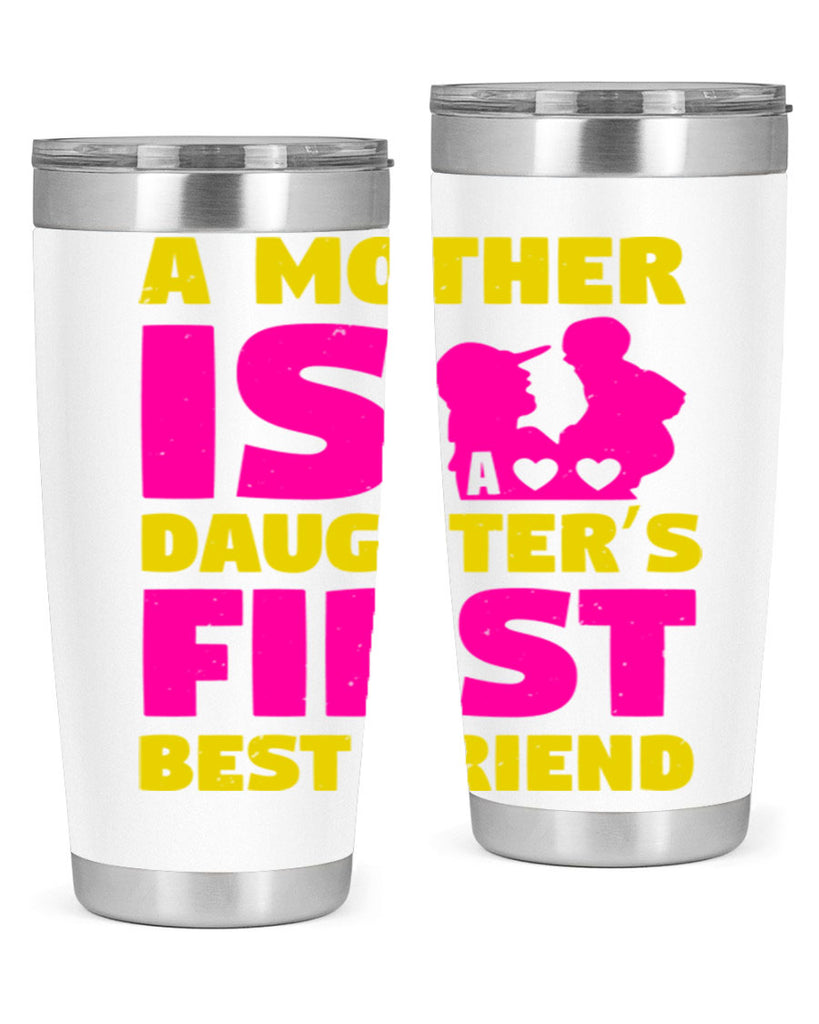 a mother is a daughters first best friend 78#- mothers day- Tumbler