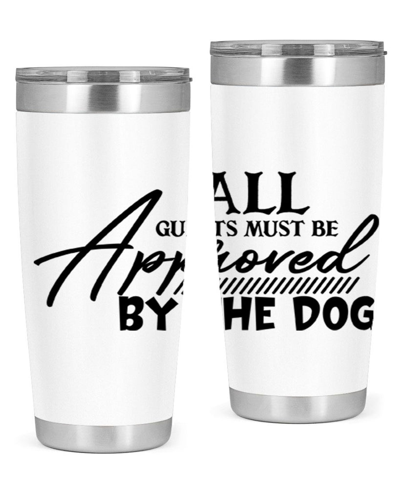 all guests must be approved by the dog 91#- home- Tumbler