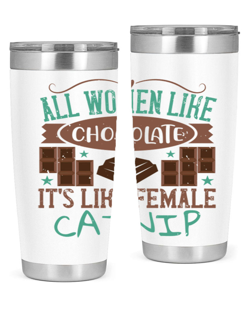 all women like chocolate its like female catnip 28#- chocolate- Tumbler