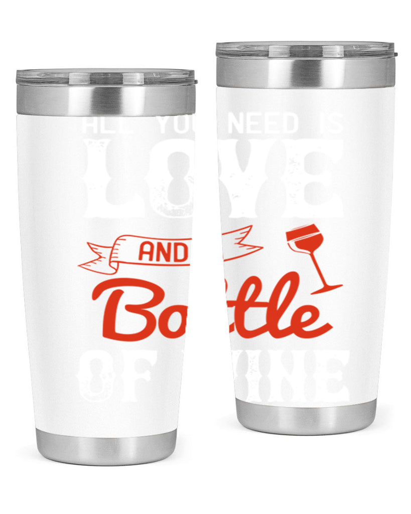 all you need is love and a bottle of wine 125#- wine- Tumbler