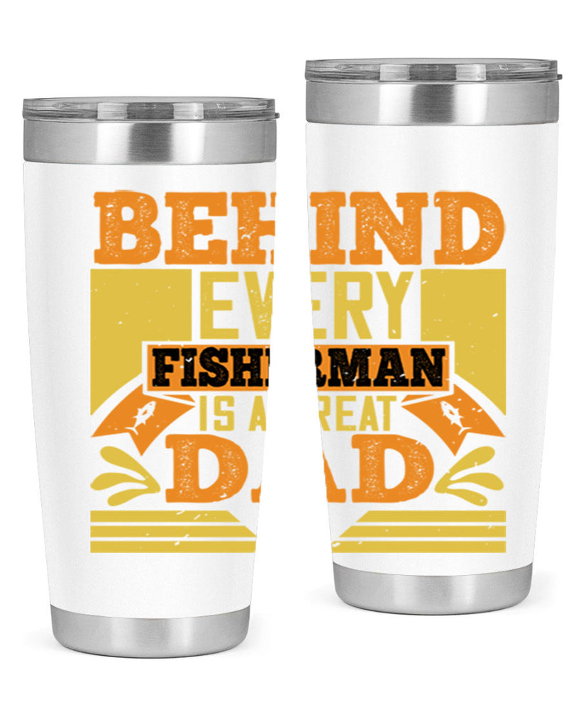 behind every fisherman is a great dad 232#- fathers day- Tumbler