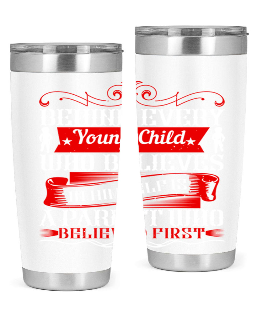 behind every young child who believes in himself is a parent who believed first 4#- Parents Day- Tumbler