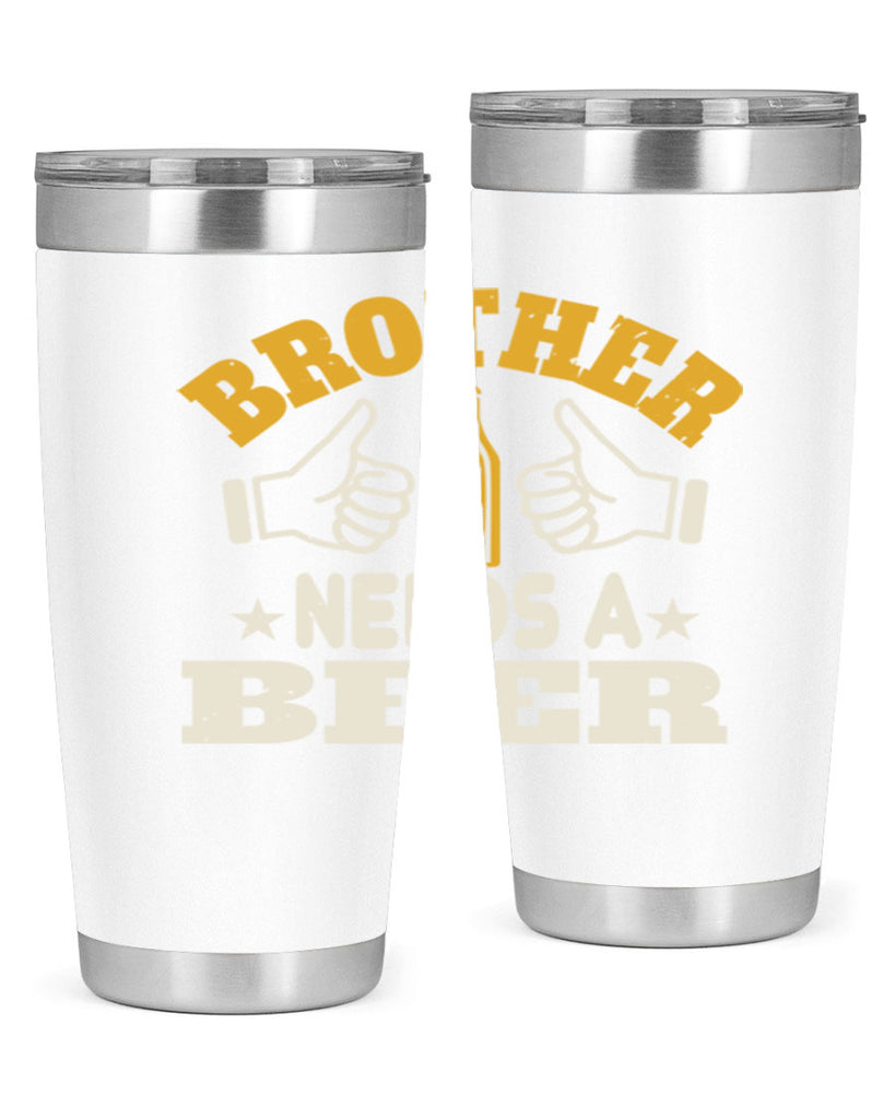 brother needs a beer 97#- beer- Tumbler