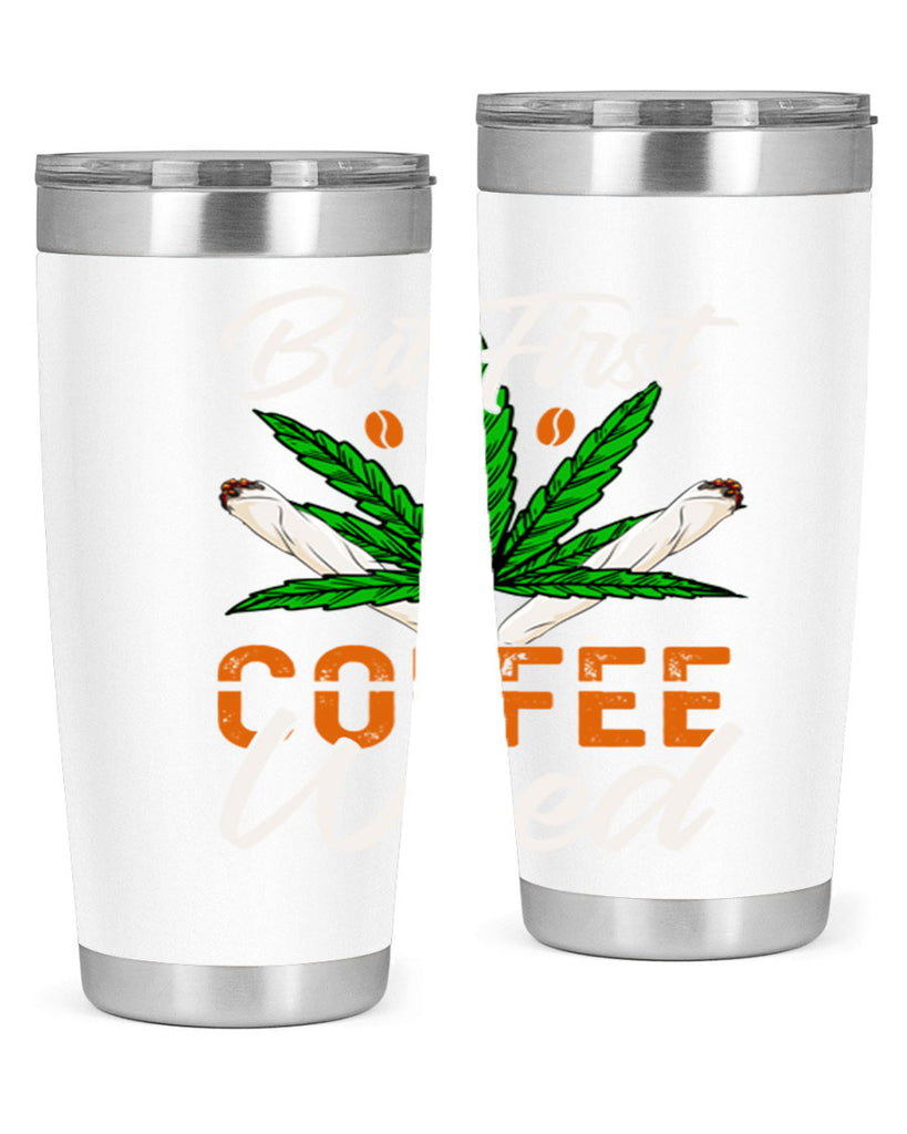 but first coffee weed 27#- marijuana- Tumbler