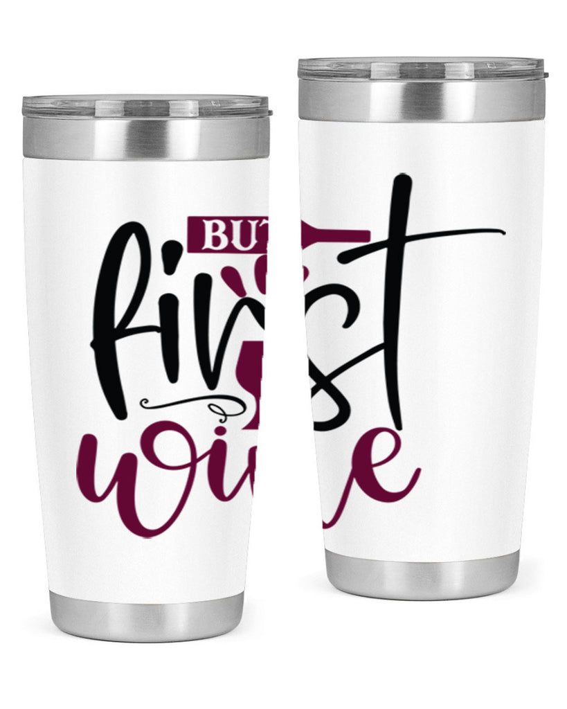 but first wine 205#- wine- Tumbler