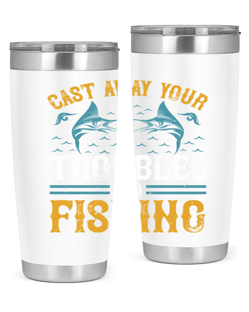 cast way your troubles go fishing 175#- fishing- Tumbler