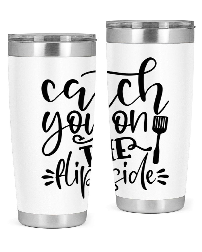 catch you on the flip side 116#- kitchen- Tumbler