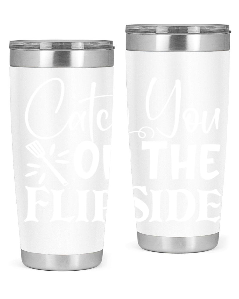 catch you on the flip side 51#- kitchen- Tumbler
