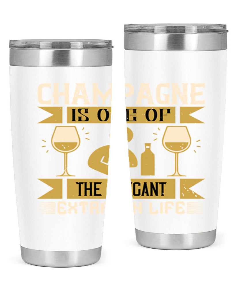 champagne is one of the elegant extras in life 8#- drinking- Tumbler