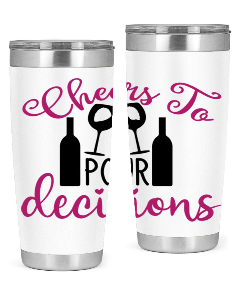 cheers to pour decisions 201#- wine- Tumbler