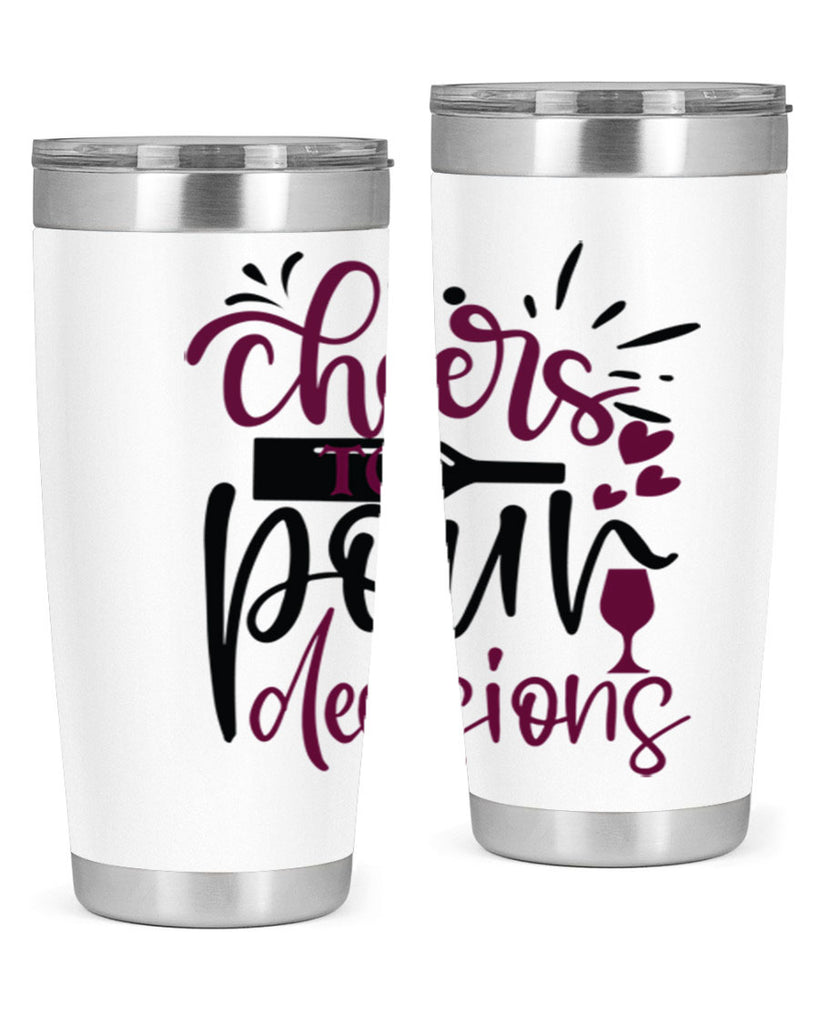 cheers to pour decisions 202#- wine- Tumbler