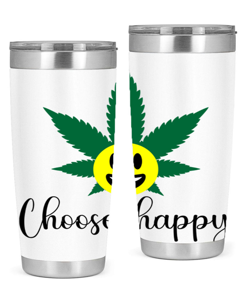 choose happy 58#- marijuana- Tumbler