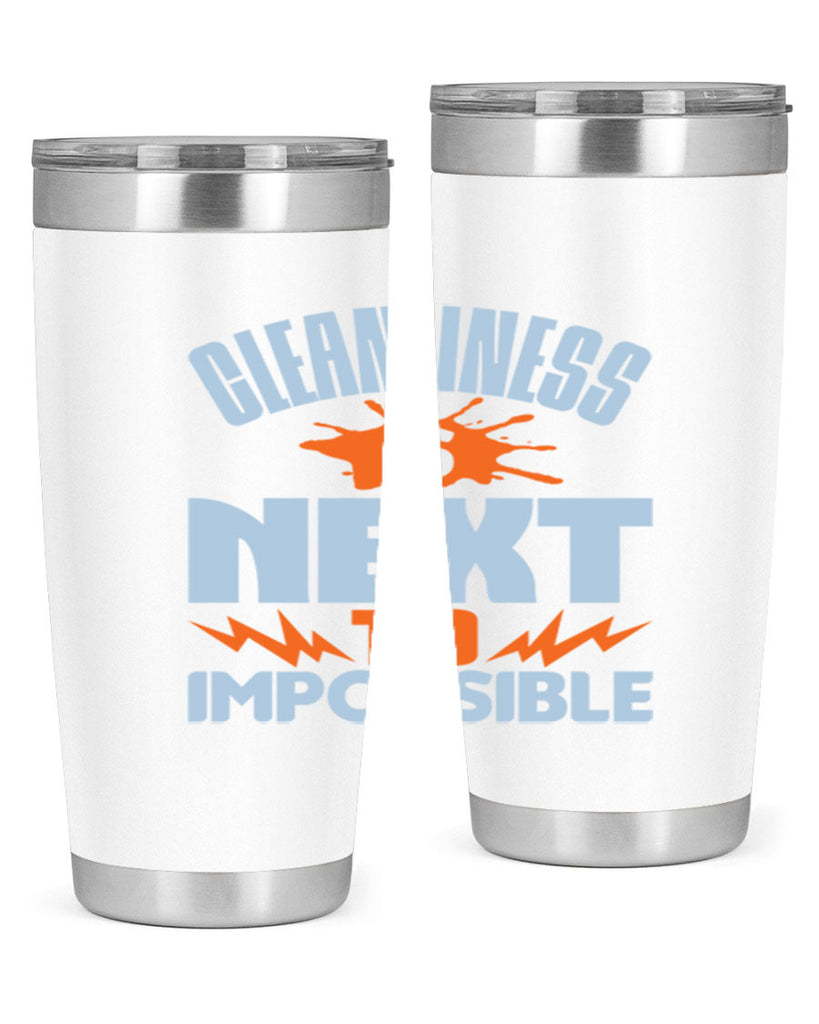 cleanilness is next to impossible Style 45#- cleaner- tumbler