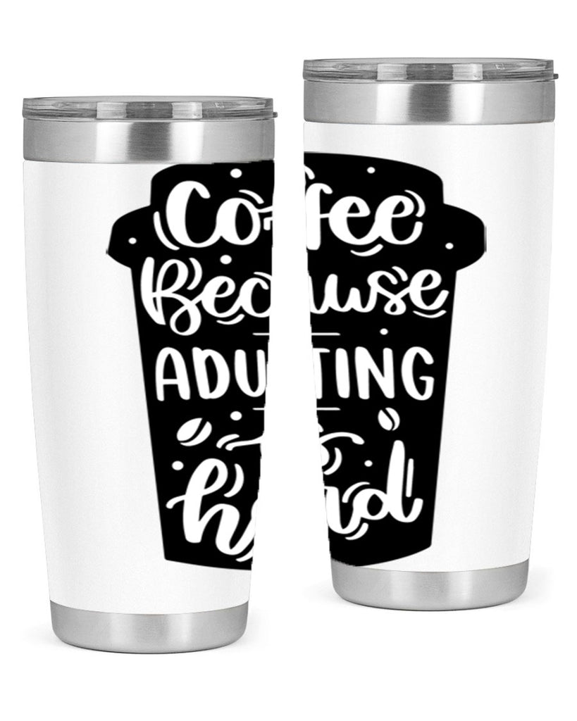 coffee because adulting 174#- coffee- Tumbler