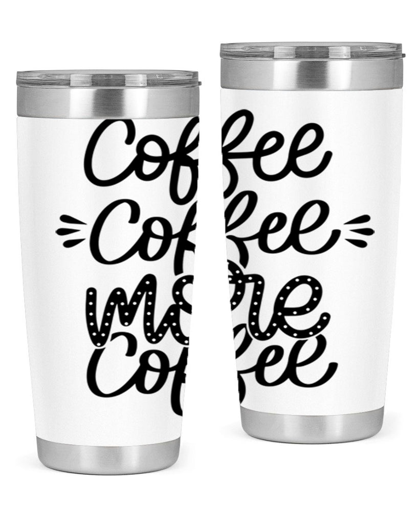 coffee coffee more coffee 167#- coffee- Tumbler