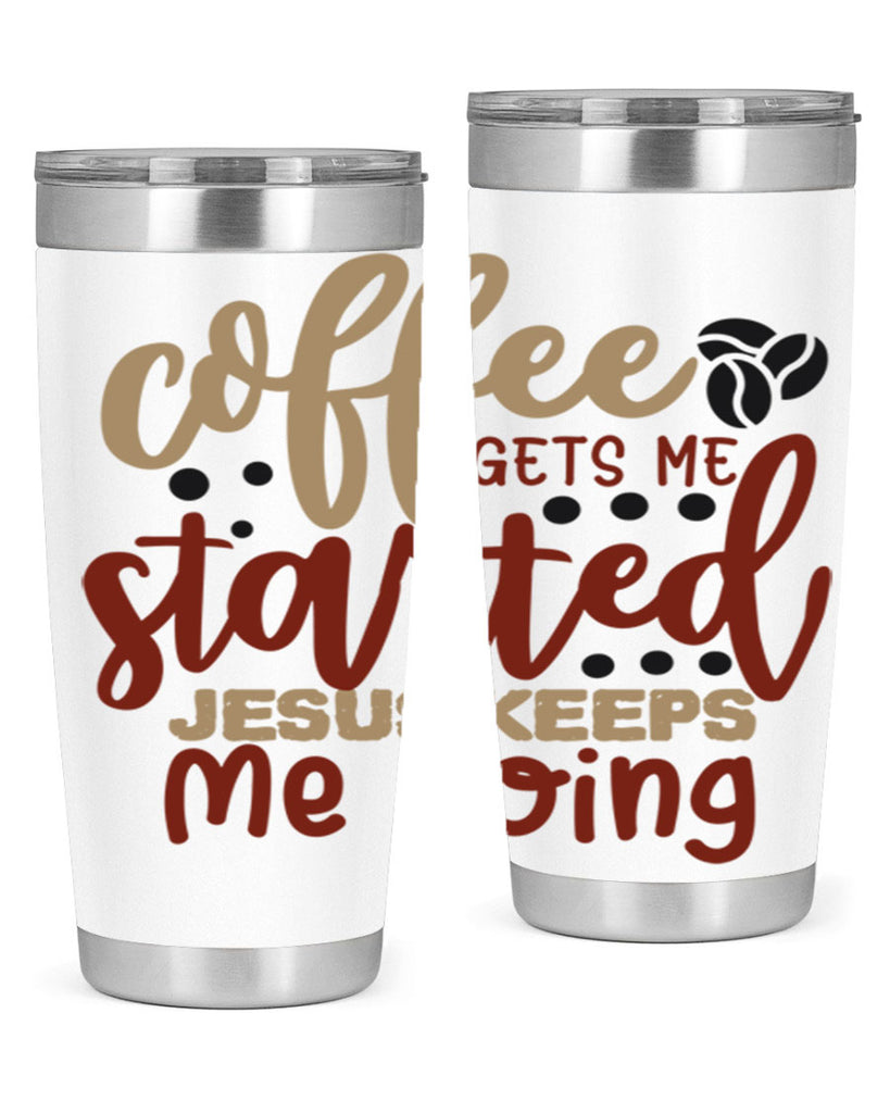 coffee gets me started jesus keeps me going 221#- coffee- Tumbler