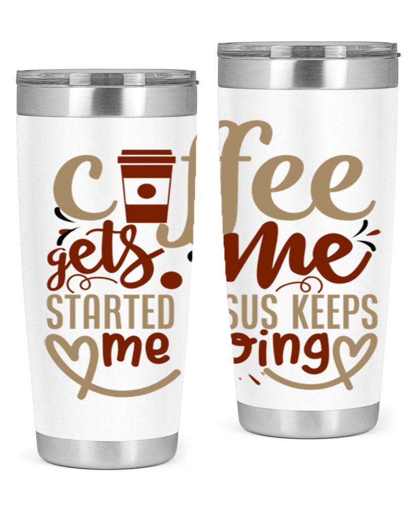 coffee gets me started jesus keeps me going 222#- coffee- Tumbler