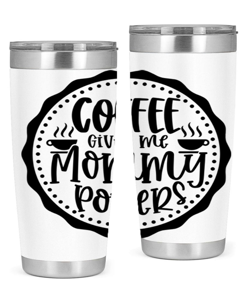 coffee gives me mommy powers 163#- coffee- Tumbler