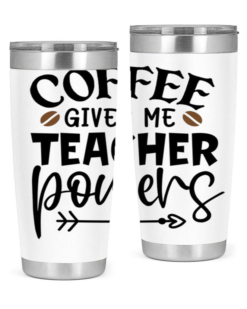 coffee gives me teacher powers Style 187#- teacher- tumbler